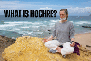 What Is Hochre? The Ultimate Guide to This Holistic Practice for Mental, Physical & Emotional Well-Being